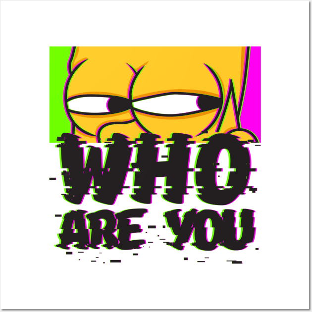 Who Are You? Wall Art by keshanDSTR